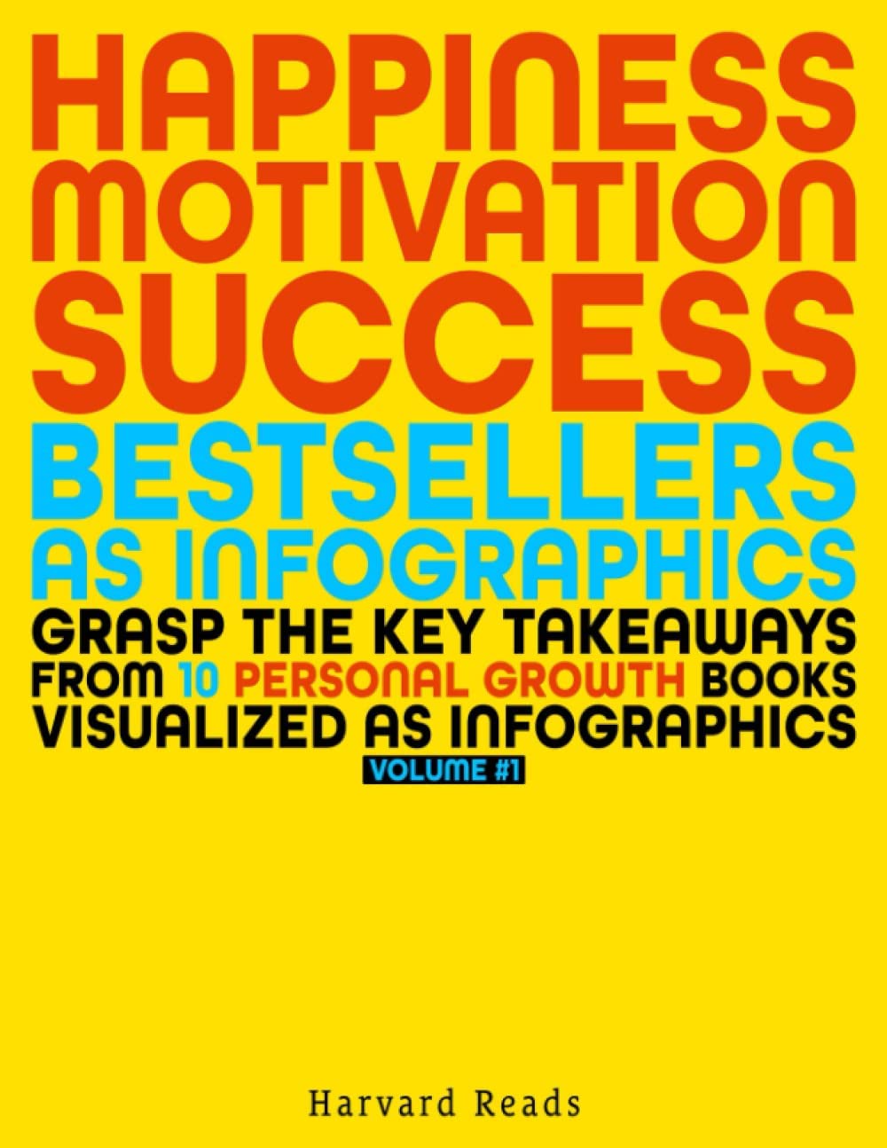 Happiness, Motivation, Success – Bestsellers as Infographics: Grasp the Key Takeaways from 10 Personal Growth Books Visualized as Infographics