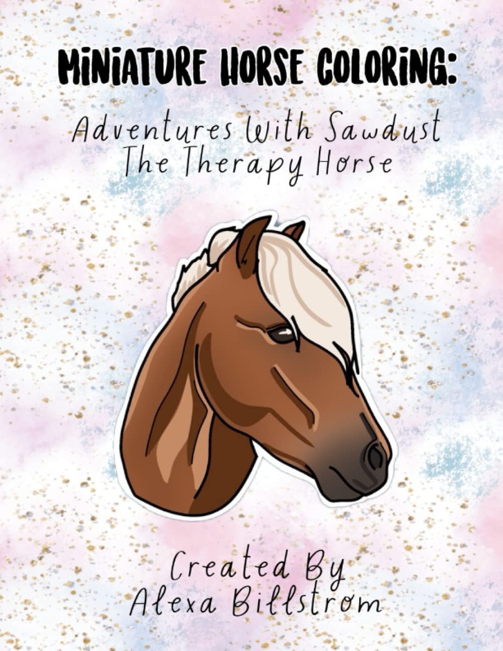 Miniature Horse Coloring: Adventures With Sawdust The Therapy Horse