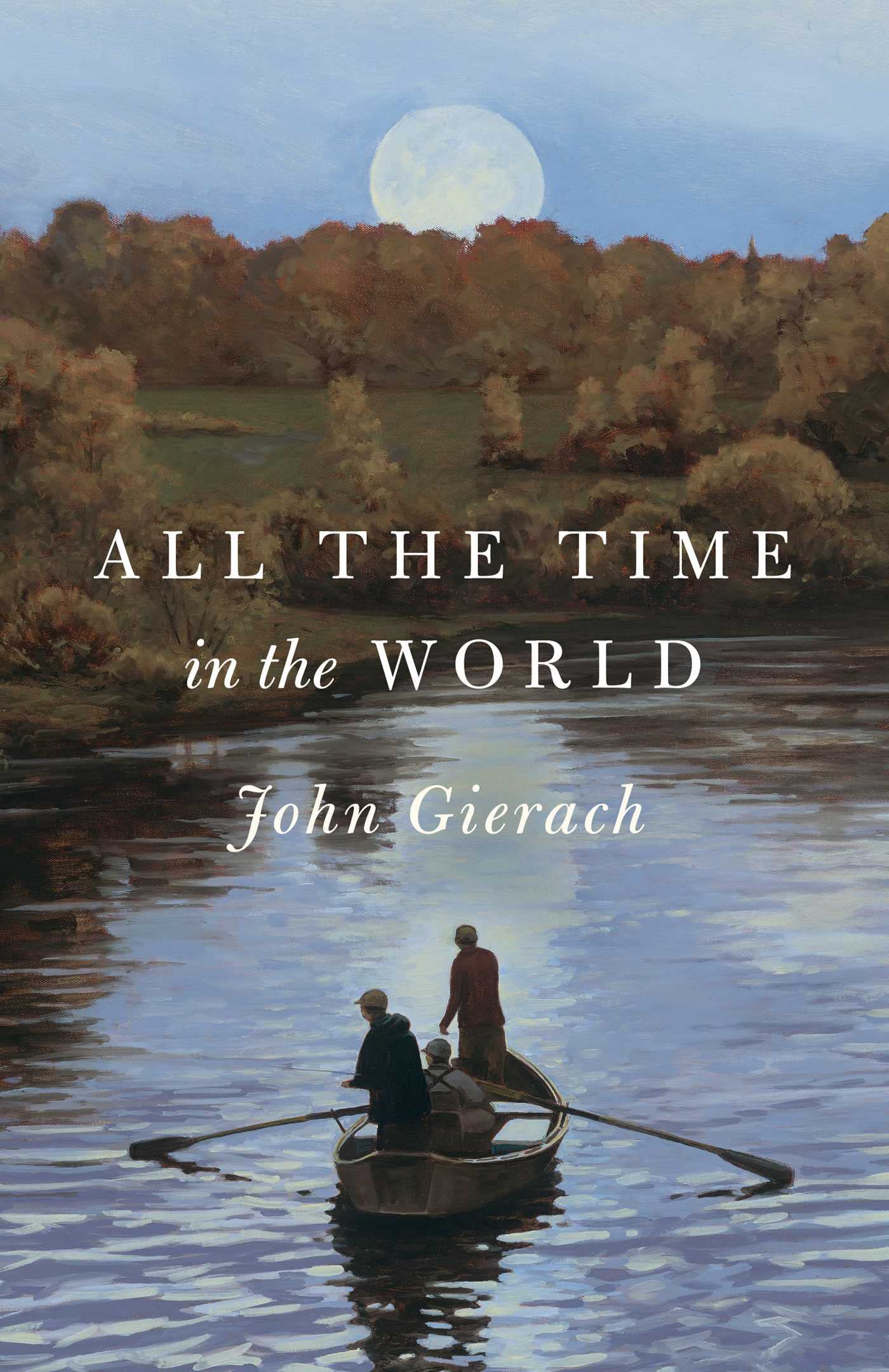 All the Time in the World (John Gierach’s Fly-fishing Library)