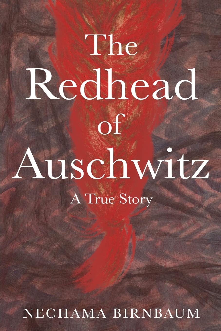 The Redhead of Auschwitz: A True Story (Holocaust Survivor True Stories WWII)