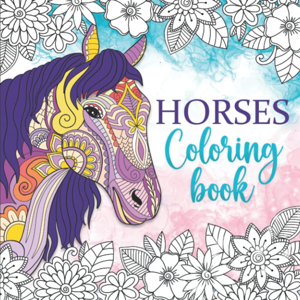 Horses Coloring Book: Relaxing coloring book for girls ages 10-12, 13-19, teens and adults – 55 Horse coloring pages