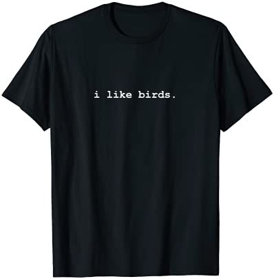 I Like Birds Minimalist Funny T-Shirt