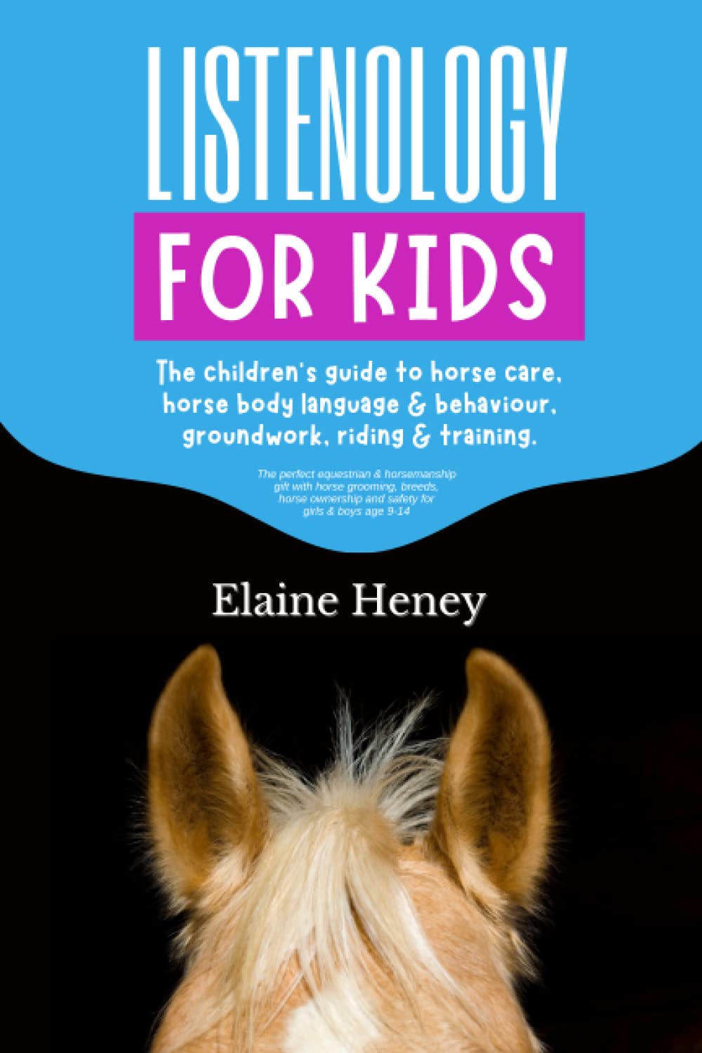 Listenology for Kids – The children’s guide to horse care, horse body language & behavior, groundwork, riding & training. The perfect equestrian & … and safety for girls & boys age 9-14