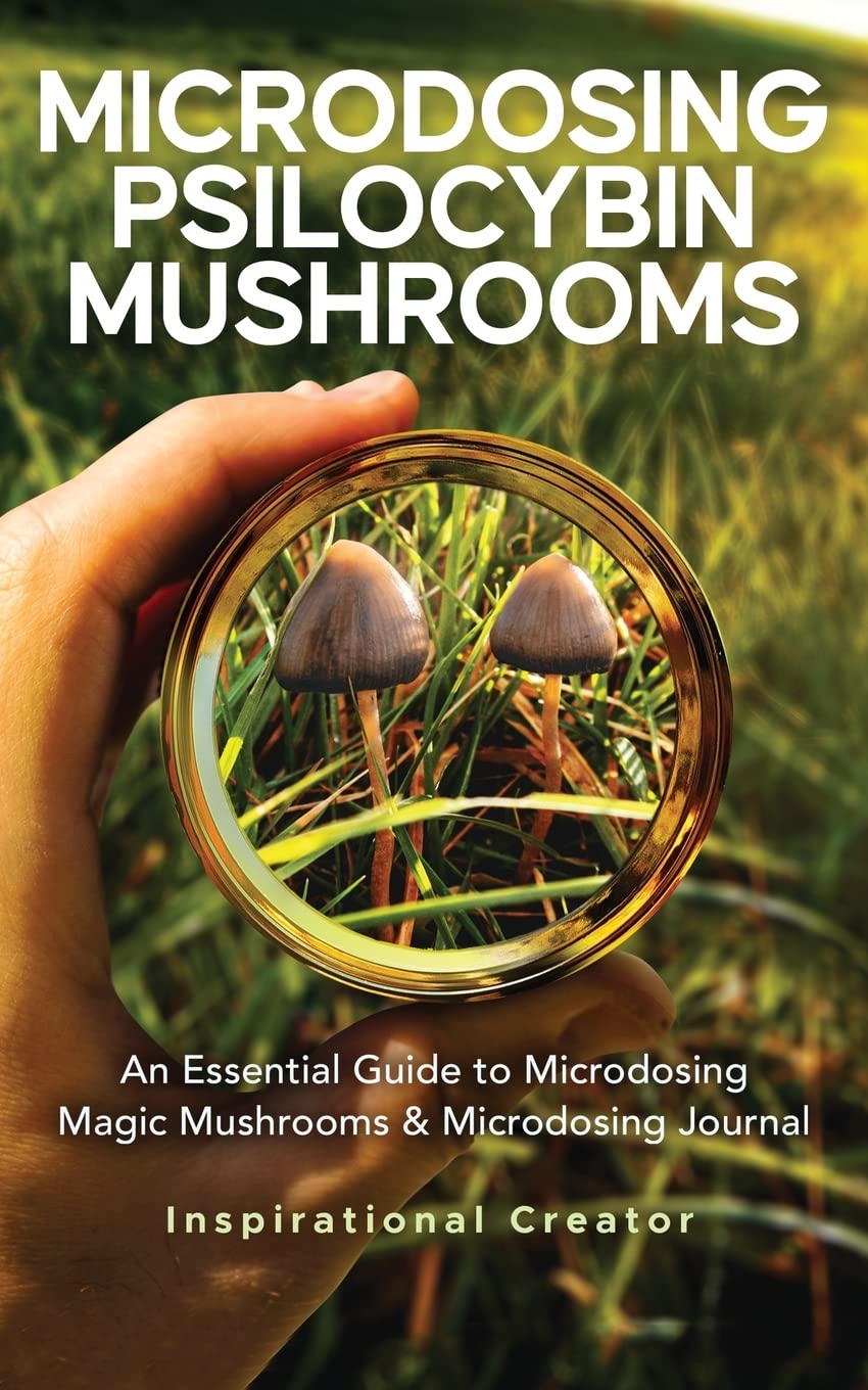 Microdosing Psilocybin Mushrooms: An Essential Guide to Microdosing Magic Mushrooms & Microdosing Journal (Medicinal Mushrooms)